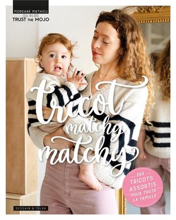 Couverture du livre « Tricot matchy matchy » de Morgane Mathieu aux éditions Dessain Et Tolra