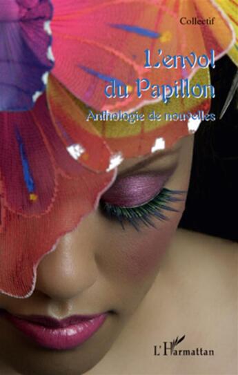 Couverture du livre « L'envol du papillon ; anthologie de nouvelles » de  aux éditions L'harmattan