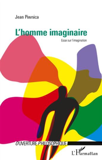 Couverture du livre « Homme imaginaire ; essai sur l'imagination » de Jean Piwnica aux éditions L'harmattan