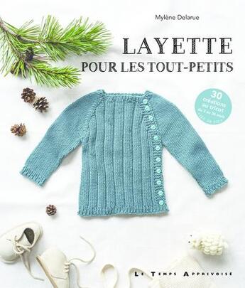 Couverture du livre « Layette pour les tout-petits » de Mylene Delarue aux éditions Le Temps Apprivoise