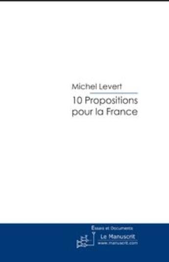 Couverture du livre « 10 propositions pour la France » de Michel Levert aux éditions Le Manuscrit