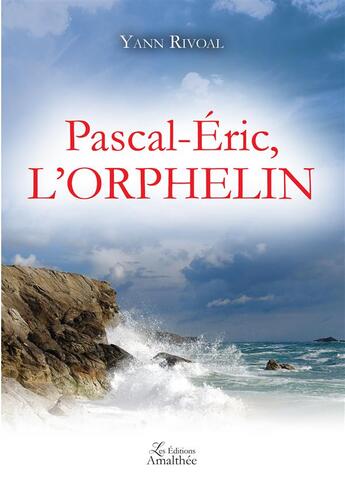 Couverture du livre « Pascal-Eric ; l'orphelin » de Yann Rivoal aux éditions Amalthee