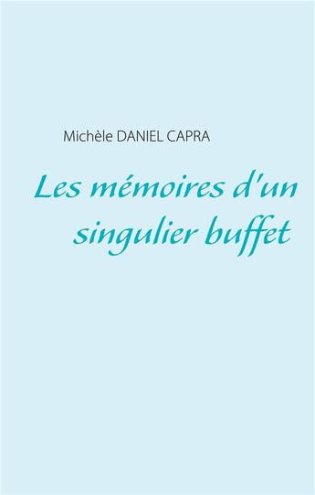 Couverture du livre « Les mémoires d'un singulier buffet » de Michele Daniel Capra aux éditions Books On Demand