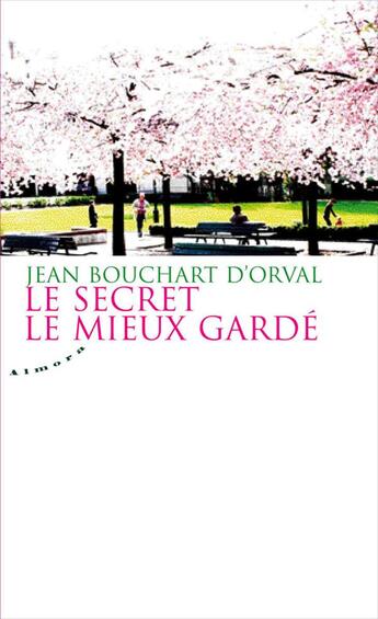 Couverture du livre « Le secret le mieux gardé » de Bouchart D'Orval J. aux éditions Almora