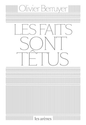 Couverture du livre « Les faits sont têtus » de Olivier Berruyer aux éditions Les Arenes