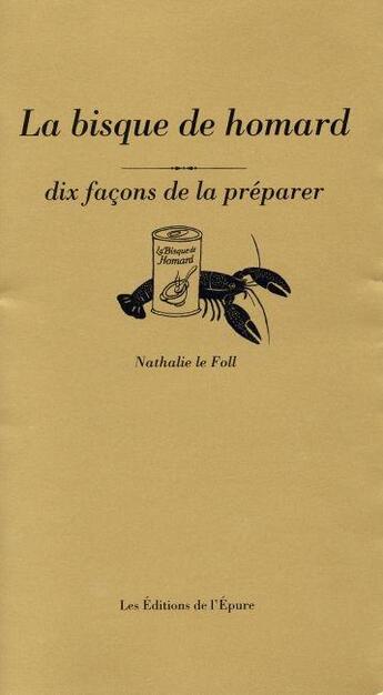 Couverture du livre « Dix façons de le préparer : la bisque de homard » de Nathalie Le Foll aux éditions Les Editions De L'epure