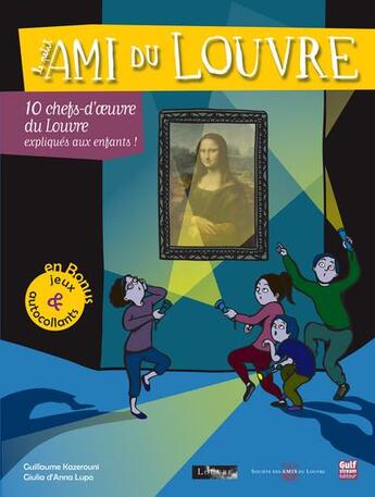 Couverture du livre « Le petit ami du Louvre ; 100 chefs-d'oeuvre du Louvre expliqué aux enfants ! » de Guillaume Kazarouni et Giulia D'Anna Lupo aux éditions Gulf Stream