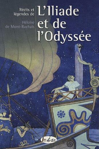 Couverture du livre « Récits et légendes de l'Illiade et de l'Odyssée » de Heloise De Mont-Rachais aux éditions In Edit(s)