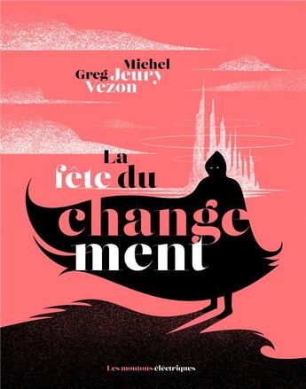 Couverture du livre « La fête du changement » de Michel Jeury et Greg Vezon aux éditions Moutons Electriques