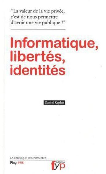 Couverture du livre « Informatique, libertés, identités » de Charles Nepote et Renaud Francou et Arnaud Belleil et Serge Ravet et Daniel Kaplan aux éditions Fyp