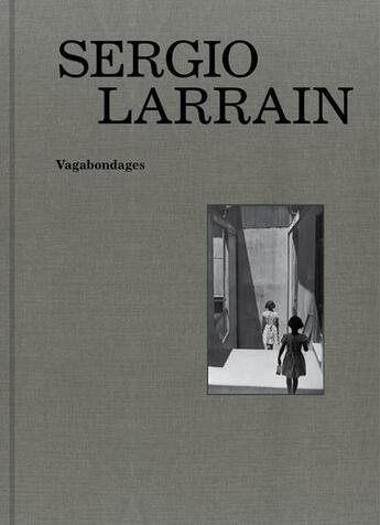 Couverture du livre « Sergio Larrain » de Gonzalo Leiva Quijada et Agnes Sire aux éditions Xavier Barral