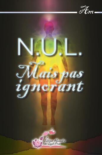 Couverture du livre « N.U.L. mais pas ignorant » de A. M. aux éditions Alexandra De Saint Prix