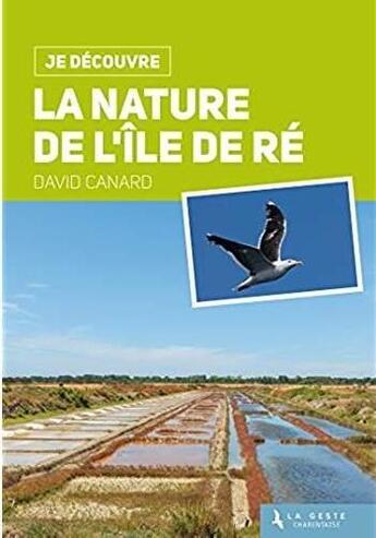 Couverture du livre « Je découvre ; la nature de l'île de Ré » de David Canard aux éditions Geste