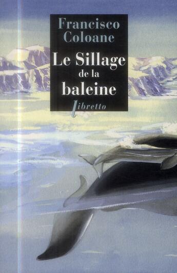 Couverture du livre « Le sillage de la baleine » de Francisco Coloane aux éditions Libretto