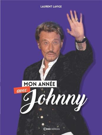 Couverture du livre « Mon année avec Johnny » de Laurent Lavige aux éditions Casa