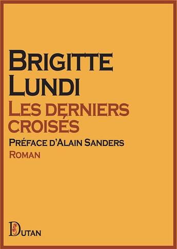 Couverture du livre « Les derniers croisés » de Brigitte Lundi aux éditions Dutan