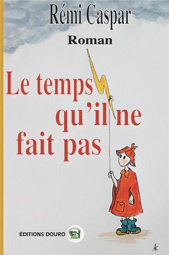 Couverture du livre « Le temps qu'il ne fait pas » de Caspar Remi aux éditions Douro