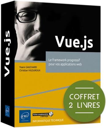 Couverture du livre « Vue.js : le framework progressif pour vos applications web » de Christian Vigouroux et Yoann Gauchard aux éditions Eni