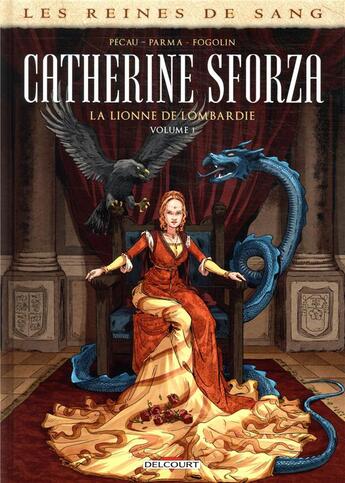 Couverture du livre « Les reines de sang - Catherine Sforza, la lionne de Lombardie Tome 1 » de Gabriele Parma et Dimitri Fogolin et Jean-Pierre Pecau aux éditions Delcourt