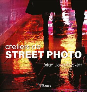 Couverture du livre « Ateliers de street photo » de Brian Lloyd Duckett aux éditions Eyrolles