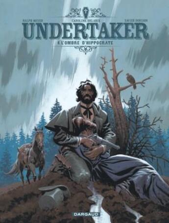 Couverture du livre « Undertaker Tome 4 : l'ombre d'Hippocrate » de Caroline Delabie et Ralph Meyer et Xavier Dorison aux éditions Dargaud