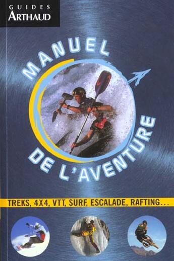 Couverture du livre « Manuel de l'aventure : Trek, 4x4, VTT, surf, escalade, rafting... » de Dominique Le Brun aux éditions Arthaud