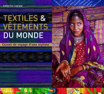 Couverture du livre « Textiles et vêtements du monde ; carnet de voyage d'une styliste » de Legrand/Guery/Ichika aux éditions La Martiniere