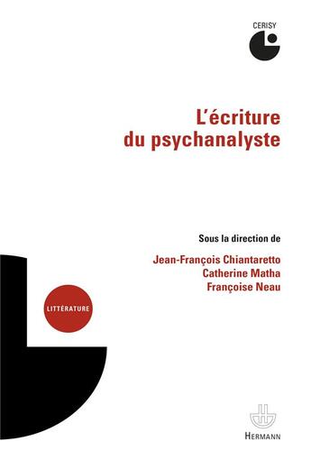 Couverture du livre « L'écriture du psychanalyste » de Francoise Neau et Jean-François Chiantaretto et Catherine Matha et Collectif aux éditions Hermann