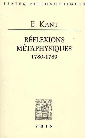 Couverture du livre « Réflexions métaphysiques (1780-1789) » de Emmanuel Kant aux éditions Vrin