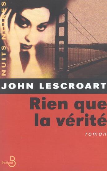 Couverture du livre « Rien que la verite » de John Lescroart aux éditions Belfond