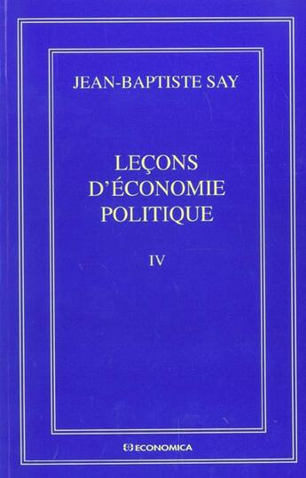 Couverture du livre « LECONS D'ECONOMIE POLITIQUE - VOLUME IV » de Jean-Baptiste Say aux éditions Economica