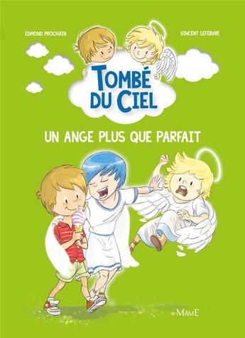 Couverture du livre « Tombé du ciel Tome 4 : un ange plus que parfait » de Edmond Prochain et Lefebvre Vincent aux éditions Mame