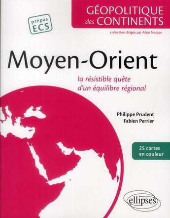 Couverture du livre « Moyen-Orient la résistible quête d'un equilibre regional » de Fabien Perrier et Philippe Prudent aux éditions Ellipses