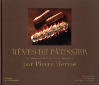 Couverture du livre « Rêves de pâtissier ; 50 classiques de la pâtisserie revisités par Pierre Hermé » de  aux éditions La Martiniere