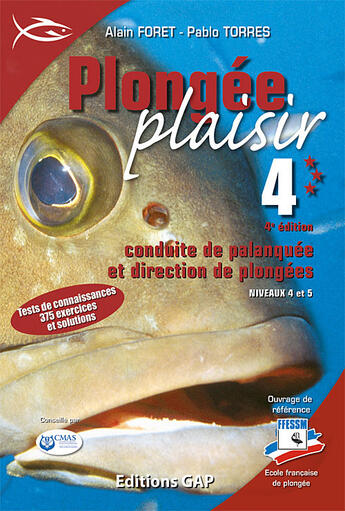 Couverture du livre « Plongee plaisir niveaux 4 et 5 ; conduite de palanquees et direction de plongees (4e edition) » de Alain Foret et Pablo Torres aux éditions Gap