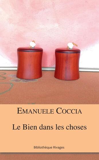 Couverture du livre « Le bien dans les choses » de Emanuele Coccia aux éditions Rivages