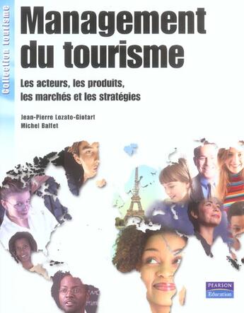 Couverture du livre « Management Du Tourisme ; Les Acteurs, Les Produits, Les Marches Et Les Strategies » de Balfet/Michel et Jean-Pierre Giotart-Lozato aux éditions Pearson