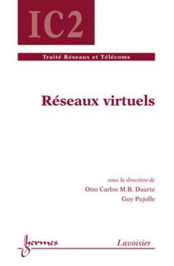 Couverture du livre « Réseaux virtuels » de Guy Pujolle et Otto Carlos M.B. Duarte aux éditions Hermes Science Publications