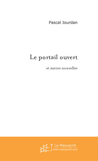 Couverture du livre « Le portail ouvert » de Pascal Jourdan aux éditions Le Manuscrit