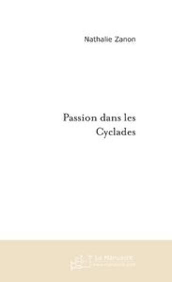 Couverture du livre « Passion dans les cyclades » de Nathalie Zanon aux éditions Le Manuscrit