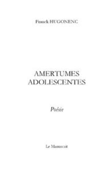 Couverture du livre « Amertumes adolescentes » de Franck Hugonenc aux éditions Le Manuscrit