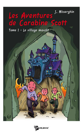 Couverture du livre « Les aventures de Carabine Scott Tome 1 ; le village maudit » de J. Misserghin aux éditions Publibook