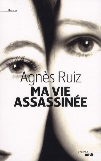 Couverture du livre « Ma vie assassinee » de Agnes Ruiz aux éditions Cherche Midi