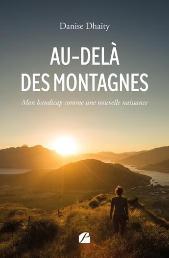 Couverture du livre « Au-delà des montagnes : Mon handicap comme une nouvelle naissance » de Danise Dhaity aux éditions Editions Du Panthéon