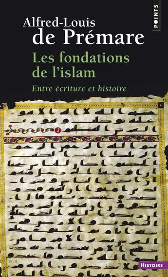 Couverture du livre « Les fondations de l'Islam ; entre écriture et histoire » de Premare A-L. aux éditions Points