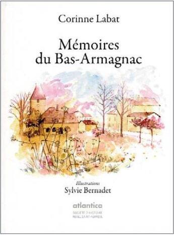 Couverture du livre « Mémoires du Bas-Armagnac » de Corinne Labat et Sylvie Bernadet aux éditions Atlantica