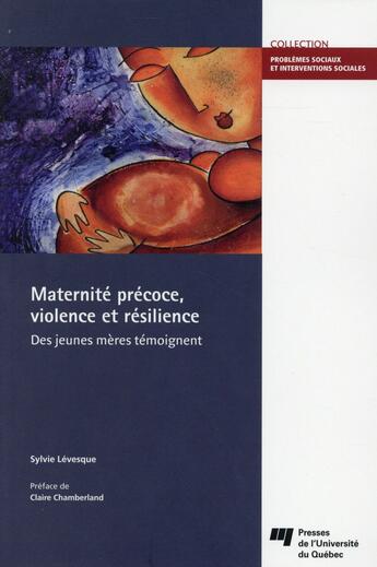 Couverture du livre « Maternite precoce violence et resilience » de Levesque Sylvie aux éditions Pu De Quebec