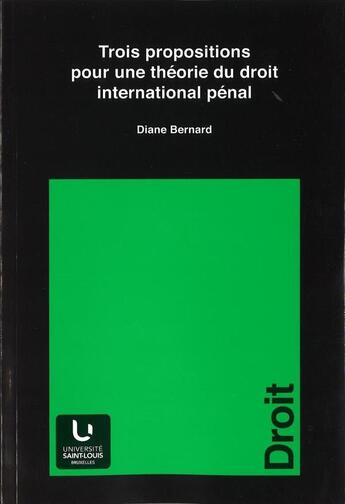 Couverture du livre « Trois propositions pour une theorie du droit international penal » de Bernard Diane aux éditions Pu De Saint Louis