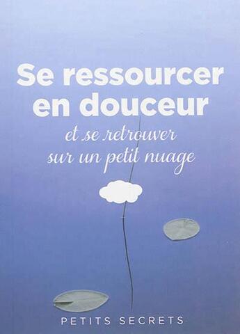Couverture du livre « Se ressourcer en douceur et se retrouver sur un petit nuage » de Eve Francois et Carine Anselme aux éditions Prat