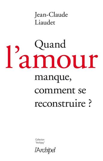 Couverture du livre « Quand l'amour manque » de Jean-Claude Liaudet aux éditions Archipel